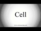 How to Pronounce Cell
