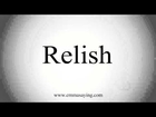 How to Pronounce Relish