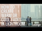 How to Create Warm or Cold Fades - Ordinary to Extraordinary Lightroom Edit -- E22