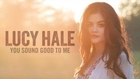 Lucy Hale – You Sound Good to Me (Audio Only)