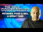 Fetishes, Food & Sex, & Spray Tans | The Cruz Conference